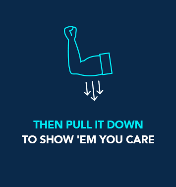 Graphic of an arm pulling down with its hand making a fist. Copy reads 'Then pull it down to show 'em you care.'